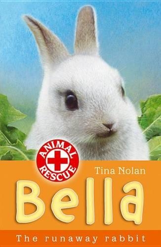 Bella the Runaway Rabbit: (Bk. 5 Animal Rescue)