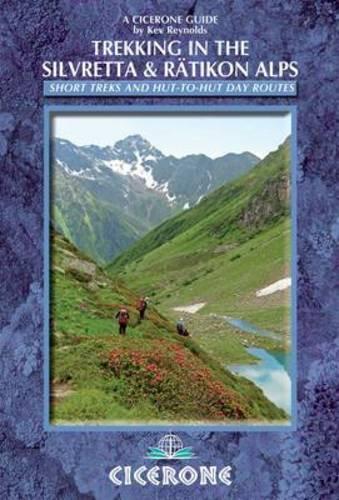 Trekking in the Silvretta and Ratikon Alps: Tour of the Silvretta, the Prattigauer Hohenweg and the Ratikon Hohenweg plus 12 day routes(Cicerone Guide)