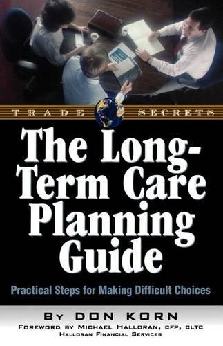The Long Term Care Guide: Practical Steps for Making Difficult Decisions(English)