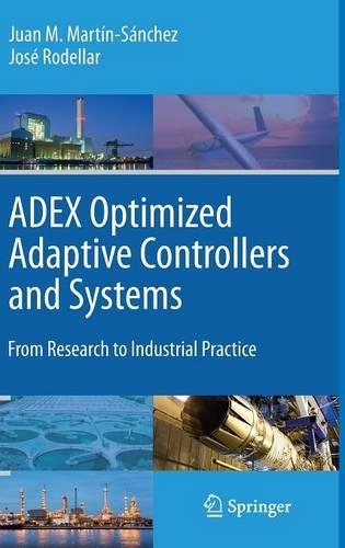 Adex Optimized Adaptive Controllers and Systems: From Research to Industrial Practice(Advances in Industrial Control)
