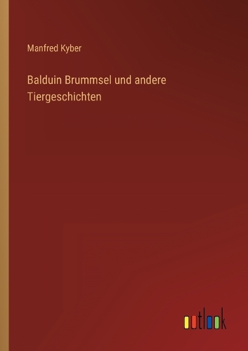 Balduin Brummsel und andere Tiergeschichten