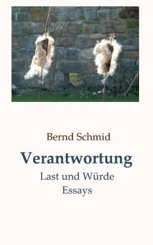 Verantwortung: Last und Würde. Essays(German)