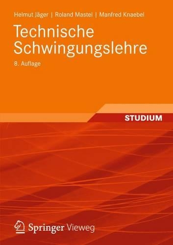 Technische Schwingungslehre: Grundlagen - Modellbildung - Anwendungen(German)