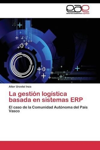 La gestión logística basada en sistemas ERP: (Spanish)