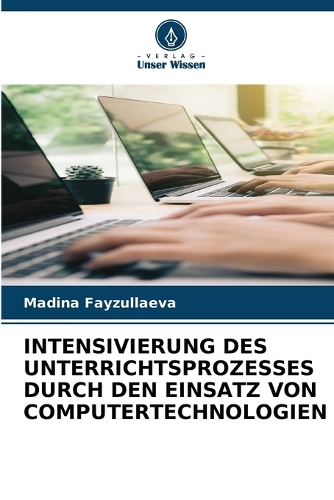Intensivierung Des Unterrichtsprozesses Durch Den Einsatz Von Computertechnologien