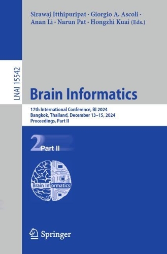 Brain Informatics: 17th International Conference, BI 2024, Bangkok, Thailand, December 13–15, 2024, Proceedings, Part II(Lecture Notes in Artificial Intelligence)