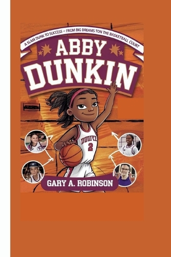 Abby Dunkin: A Slam Dunk to Success -From Big Dreams to Big Wins on the Basketball Court