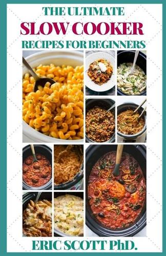 The Ultimate Slow Cooker Recipes for Beginners
