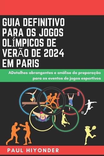 Guia definitivo para os Jogos Olímpicos de Verão de 2024 em Paris