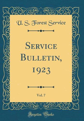 Service Bulletin, 1923, Vol. 7 (Classic Reprint)