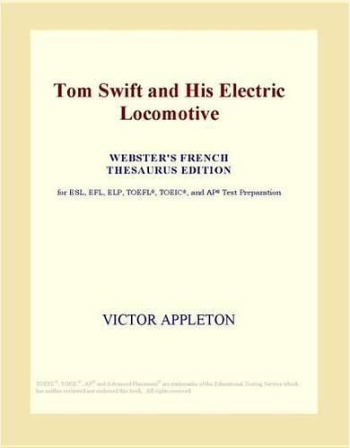 Tom Swift and His Electric Locomotive (Webster's French Thesaurus Edition)