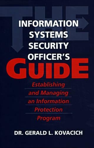 The Information Systems Security Officer's Guide