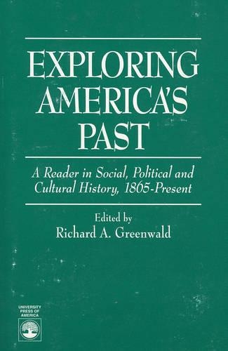 Exploring America's Past: Essays in Social Political and Cultural History, 1865-Present