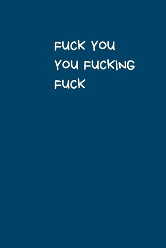 Fuck You You Fucking Fuck