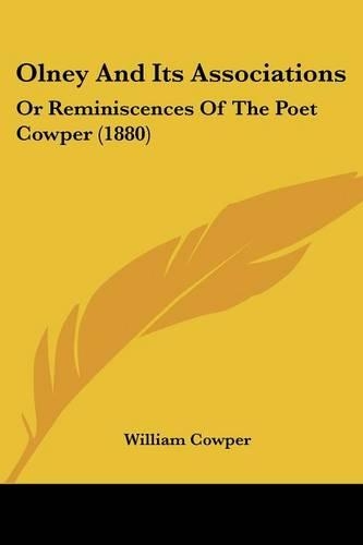 Olney And Its Associations: Or Reminiscences Of The Poet Cowper (1880)(English)