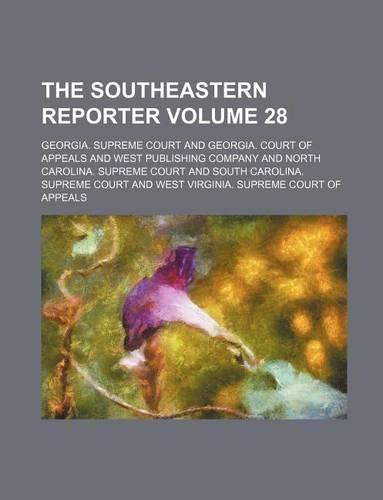 The Southeastern Reporter Volume 28