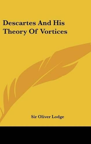 Descartes and His Theory of Vortices