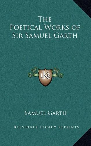 The Poetical Works of Sir Samuel Garth