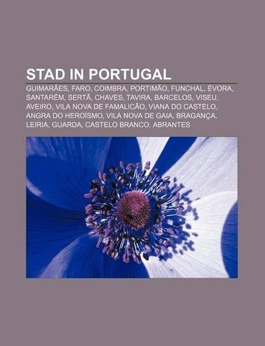 Stad in Portugal: Guimaraes, Faro, Coimbra, Portimao, Funchal, Evora, Santarem, Serta, Chaves, Tavira, Barcelos, Viseu, Aveiro(Dutch)