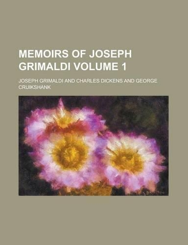 Memoirs of Joseph Grimaldi Volume 1