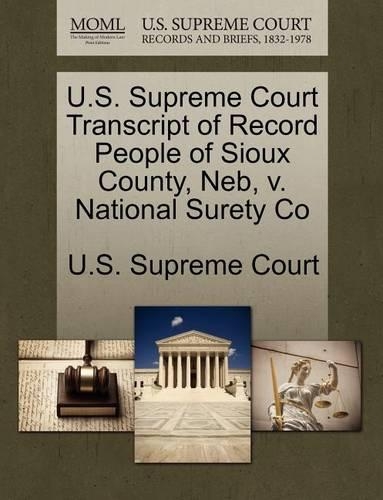 U.S. Supreme Court Transcript of Record People of Sioux County, Neb, V. National Surety Co: (English)
