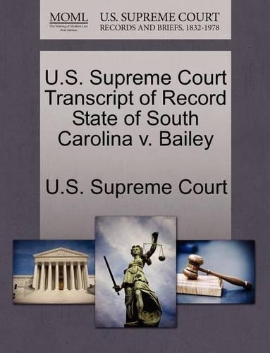 U.S. Supreme Court Transcript of Record State of South Carolina V. Bailey: (English)