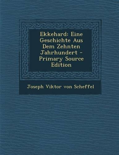 Ekkehard: Eine Geschichte Aus Dem Zehnten Jahrhundert
