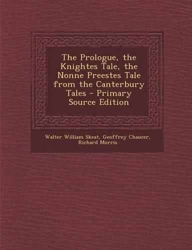 The Prologue, the Knightes Tale, the Nonne Preestes Tale from the Canterbury Tales - Primary Source Edition: (English)
