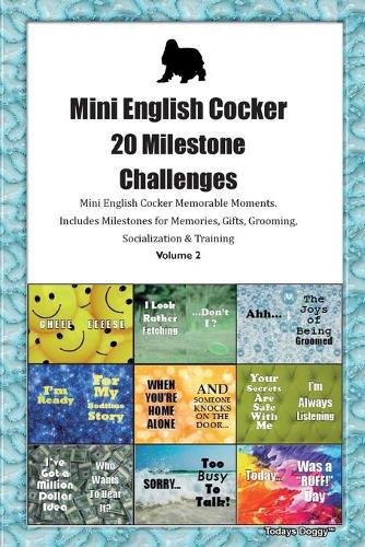 Mini English Cocker 20 Milestone Challenges Mini English Cocker Memorable Moments.Includes Milestones for Memories, Gifts, Grooming, Socialization & Training Volume 2