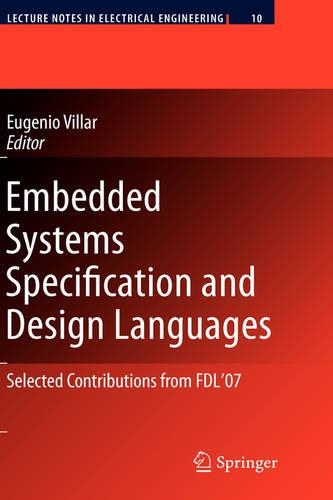 Embedded Systems Specification and Design Languages: Selected Contributions from FDL’07(10 Lecture Notes in Electrical Engineering)