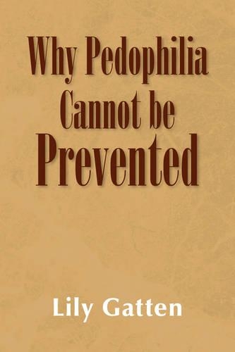 Why Pedophilia Cannot Be Prevented