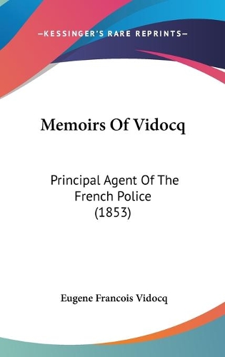 Memoirs Of Vidocq: Principal Agent Of The French Police (1853)