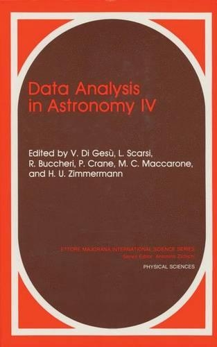 Data Analysis in Astronomy IV: (59 Ettore Majorana International Science Series)