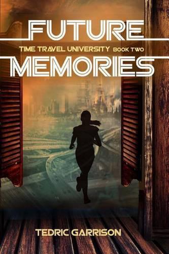 Future Memories: Time Travel University Book 2(2 Time Travel University)