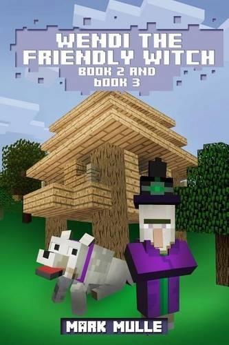 Wendi the Friendly Witch Diaries, Book 2 and Book 3 (An Unofficial Minecraft Book for Kids Ages 9 - 12 (Preteen): (English)