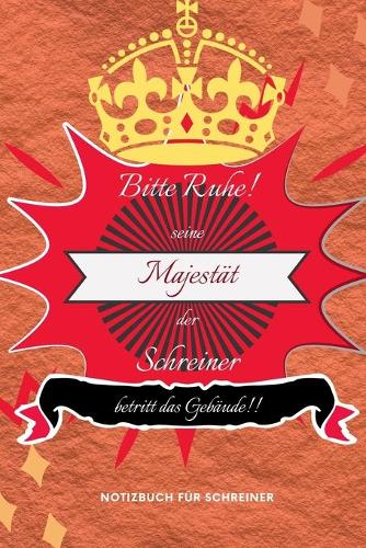Bitte Ruhe! Seine Majestät Der Schreiner Betritt Das Gebäude!!: A5 Notizbuch PUNKTIERT HOLZ - BAUEN - BEARBEITEN - HOLZBEARBEITUNG - HOLZBÜCHER - TISCHLER - SCHREINER - HOBBY