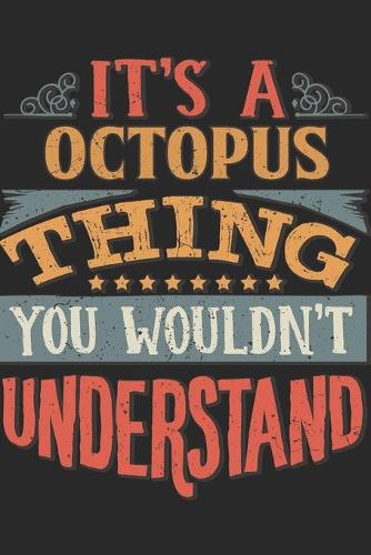 It's A Octopus Thing You Wouldn't Understand