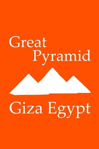 Great Pyramid in Giza Egypt - Lined Notebook with Orange Cover: 101 Pages, Medium Ruled, 6 x 9 Journal, Soft Cover