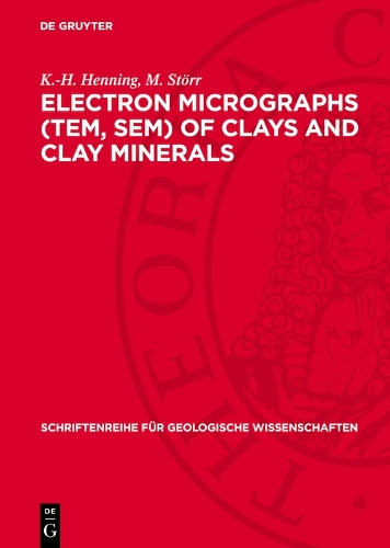 Electron micrographs (TEM, SEM) of clays and clay minerals: (25 Schriftenreihe für geologische Wissenschaften)