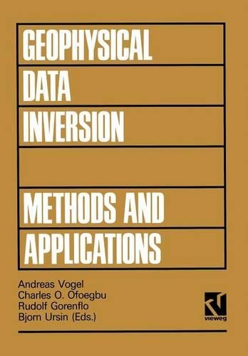Geophysical Data Inversion Methods and Applications: Proceedings of the 7th International Mathematical Geophysics Seminar held at the Free University of Berlin, February 8–11, 1989(Theory and practice of applied geophysics)