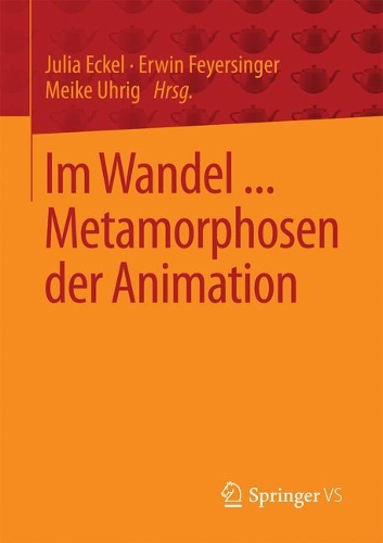 Im Wandel ... Metamorphosen der Animation