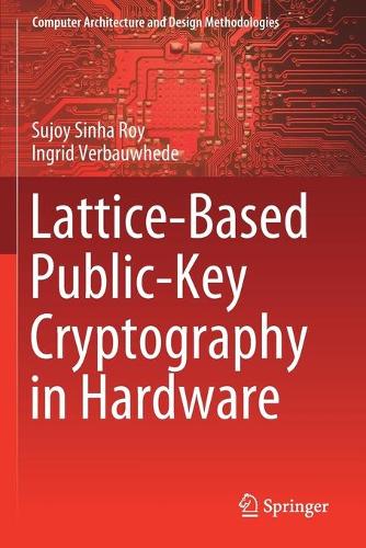 Lattice-Based Public-Key Cryptography in Hardware: (Computer Architecture and Design Methodologies)