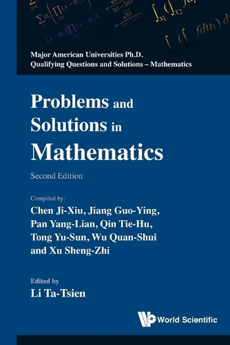 Problems And Solutions In Mathematics (2nd Edition): (0 Major American Universities Ph.d. Qualifying Questions And Solutions - Mathematics)