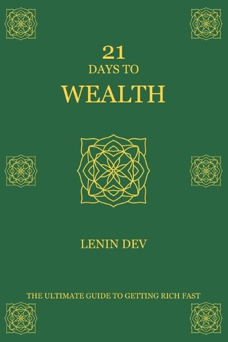 21 Days to Wealth: The Ultimate Guide to Getting Rich Fast