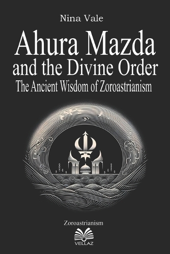 Ahura Mazda and the Divine Order