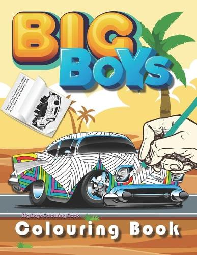Big Boys Colouring Book: 35 Patterned Cars to colour. Add your designs to 29 more images. Each of the 64 images has been printed on one side of a physical page, so no bleed-