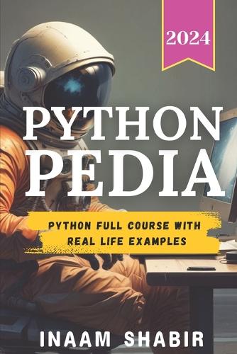 Python Pedia: Python full course with real life examples-Learn to code on mobile, create your AI