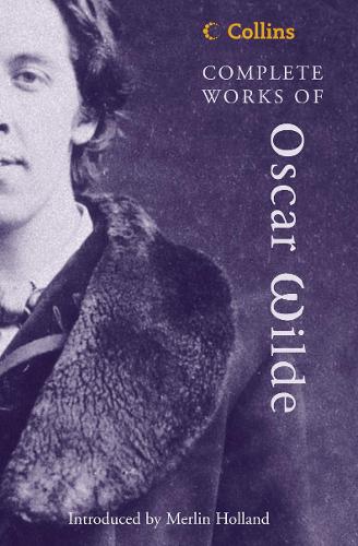Complete Works of Oscar Wilde: (Collins Classics)