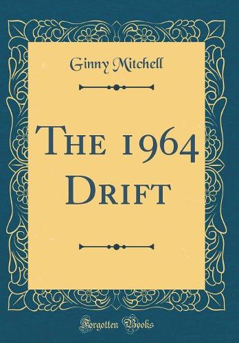 The 1964 Drift (Classic Reprint)