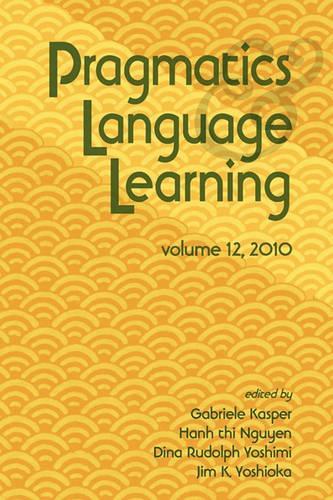 Pragmatics and Language Learning Volume 12: (Pragmatics and Language Learning)
